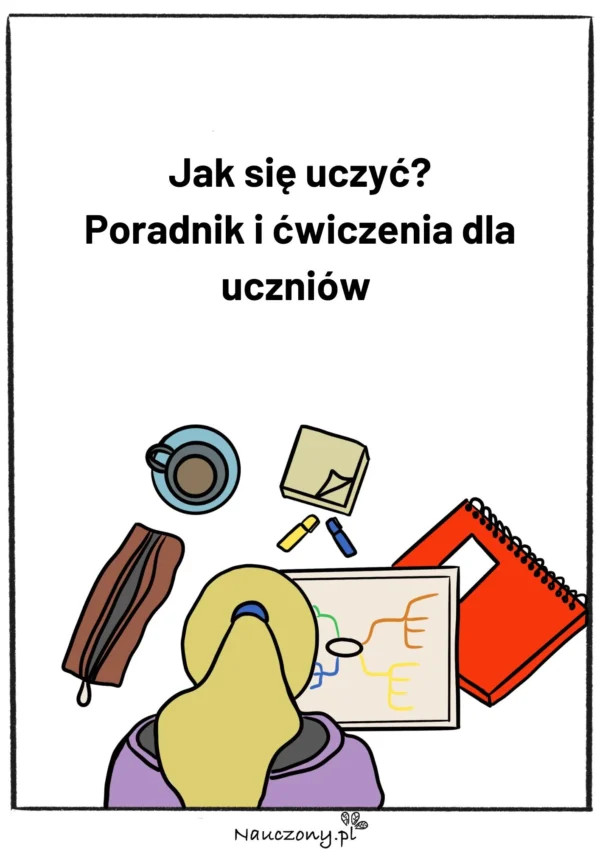 Jak się uczyć? Poradnik i ćwiczenia dla uczniów
