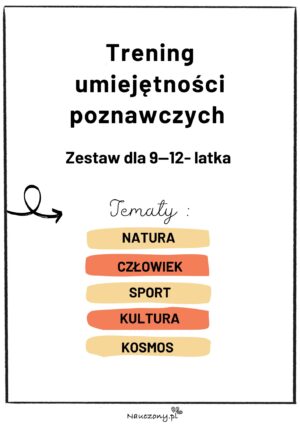 Trening umiejętności poznawczych. Zestaw dla 9-12 latka.